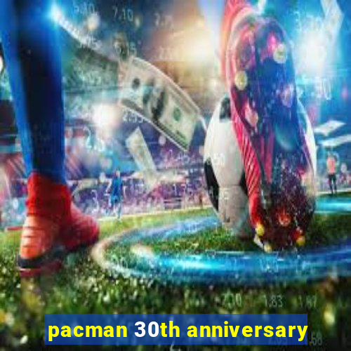 pacman 30th anniversary